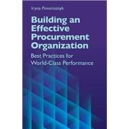 Building an Effective Procurement Organization Best Practices for World-Class Performance