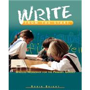 Write from the Start : Writers Workshop for the Primary Grades