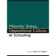 Minority Status, Oppositional Culture and Schooling