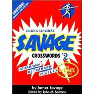 Savage Crosswords No. 2 : 50 All-Original Ultrahard Puzzles - The Ultimate Challenge