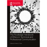 The Routledge Handbook of Ethics in Technical and Professional Communication