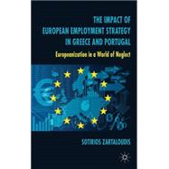 The Impact of European Employment Strategy in Greece and Portugal Europeanization in a World of Neglect