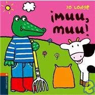 Muu, Muu!/ Moo, Moo!: El Senor Coc Y Los Animales/ Mr. Croc and the Animals