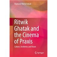 Ritwik Ghatak and the Cinema of Praxis