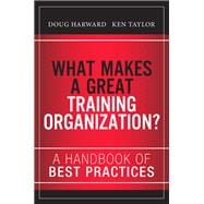 What Makes a Great Training Organization? A Handbook of Best Practices