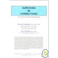 Surviving in Corrections : A Guide for Corrections Professionals