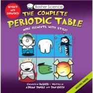 Basher Science: The Complete Periodic Table All the Elements with Style