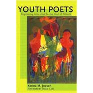 Urban Youth As Poets : Empowering Literacies In/Outside of Schools