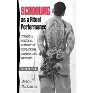 Schooling as a Ritual Performance Towards a Political Economy of Educational Symbols and Gestures