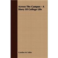 Across the Campus - a Story of College Life