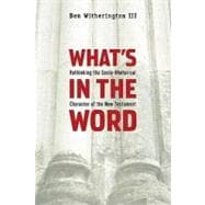 What's in the Word : Rethinking the Socio-Rhetorical Character of the New Testament