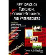 New Topics on Terrorism, Counter-Terrorism, and Preparedness