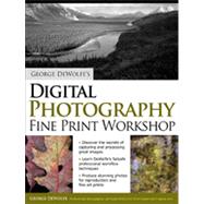 George DeWolfe's Digital Photography Fine Print Workshop, 1st Edition