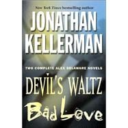 Two Complete Alex Delaware Novels : Devil's Waltz; Bad Love