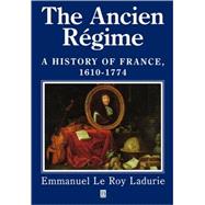 The Ancien Regime A History of France 1610 - 1774