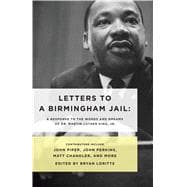 Letters to a Birmingham Jail A Response to the Words and Dreams of Dr. Martin Luther King, Jr.