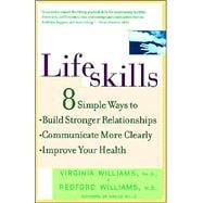 Lifeskills 8 Simple Ways to Build Stronger Relationships, Communicate More Clearly, and Improve Your Health