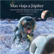 Max viaja a Júpiter Una aventura de ciencias con el perro Max