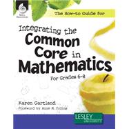 The How-to Guide for Integrating the Common Core in Mathematics, Grades 6-8