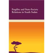 Fragility and State-society Relations in South Sudan