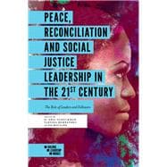 Peace, Reconciliation and Social Justice Leadership in the 21st Century