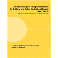 Die Bedeutung Der Rezeptionsliteratur Fuer Bildung Und Kultur Der Fruehen Neuzeit 1400-1750