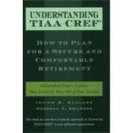 Understanding TIAA-CREF How to Plan for a Secure and Comfortable Retirement,9780195131970