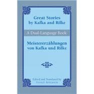 Great Stories by Kafka and Rilke/Meistererzählungen von Kafka und Rilke A Dual-Language Book