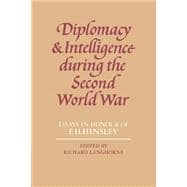 Diplomacy and Intelligence During the Second World War: Essays in Honour of F. H. Hinsley
