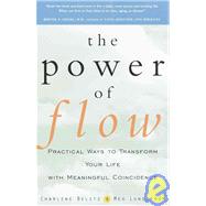 The Power of Flow Practical Ways to Transform Your Life with Meaningful Coincidence