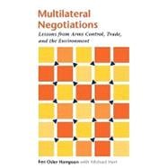 Multilateral Negotiations : Lessons from Arms Control, Trade, and the Environment