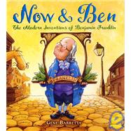 Now and Ben : The Modern Inventions of Benjamin Franklin