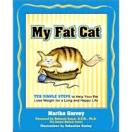 My Fat Cat Ten Simple Steps to Help Your Pet Lose Weight for a long and Happy Life