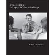 HIDEO SASAKI: A LEGACY OF COLLABORATIVE DESIGN