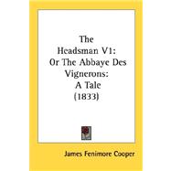 The Headsman: Or the Abbaye Des Vignerons: a Tale