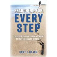 Searching For Every Step: Finding Purpose in Living With Spinal Muscular Atrophy