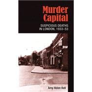 Murder capital Suspicious deaths in London, 1933-53
