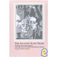 The Atlantic Slave Trade: Empire, Enlightenment, and the Cult of the Unthinking Negro