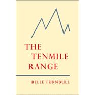 Tenmile Range : Facsimile reproduction of Belle Turnbull's original 1957 volume of poetry published by Prairie Press, Iowa City