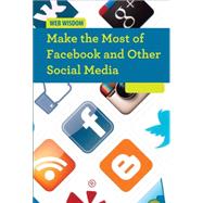 Make the Most of Facebook and Other Social Media
