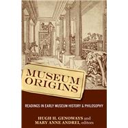 Museum Origins: Readings in Early Museum History and Philosophy