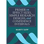 Primer on Effect Sizes, Simple Research Designs, and Confidence Intervals