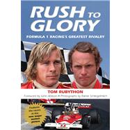 Rush to Glory FORMULA 1 Racing's Greatest Rivalry