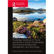 Routledge Handbook of Trends and Issues in Tourism Sustainability, Planning and Development, Management, and Technology