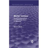 Marital Tensions (Psychology Revivals): Clinical Studies Towards a Psychological Theory of Interaction