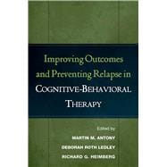 Improving Outcomes And Preventing Relapse in Cognitive-behavioral Therapy,9781593851972