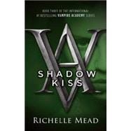 Shadow Kiss A Vampire Academy Novel