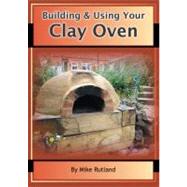 Building and Using Your Clay Oven