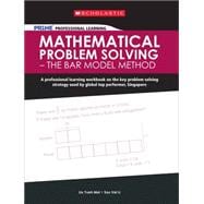 Scholastic PR1ME Professional Learning: Mathematical Problem Solving – The Bar Model Method A professional learning workbook on the key problem solving strategy used by global top performer, Singapore