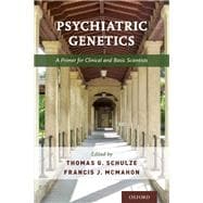Psychiatric Genetics A Primer for Clinical and Basic Scientists